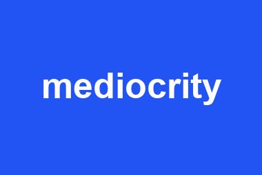 mediocrity