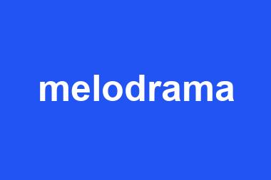 melodrama