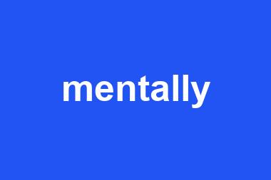 mentally