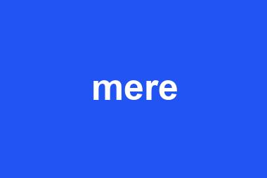 mere