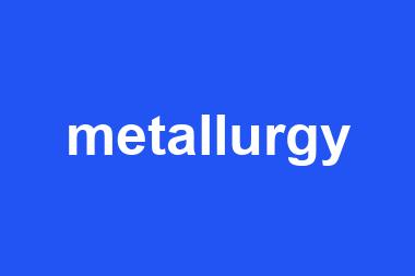 metallurgy