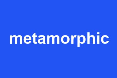 metamorphic