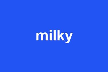 milky