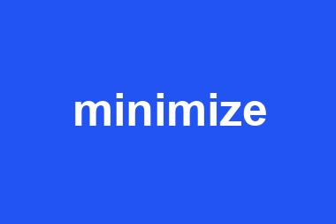 minimize