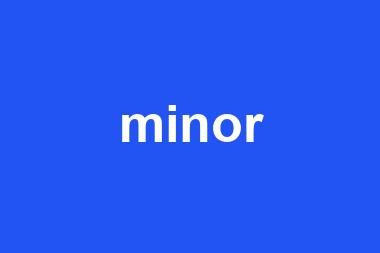 minor