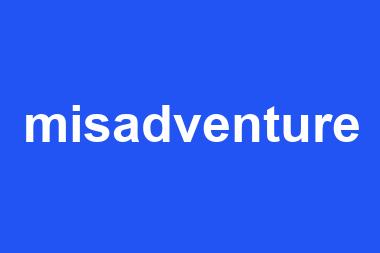 misadventure