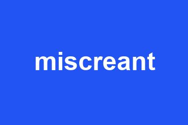 miscreant