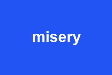 misery