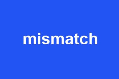 mismatch