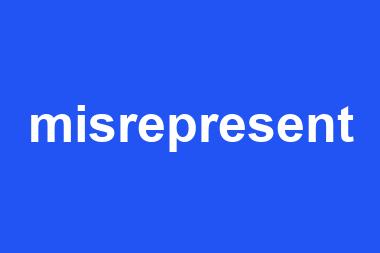 misrepresent