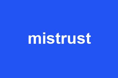 mistrust