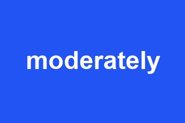 moderately