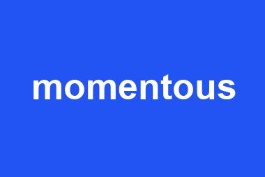 momentous