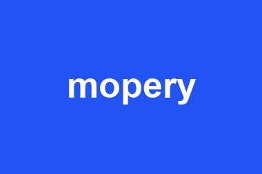 mopery