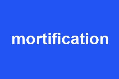 mortification