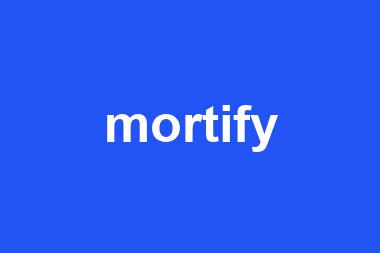 mortify