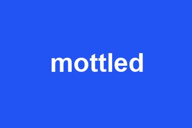 mottled