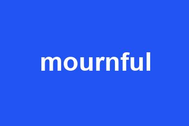 mournful