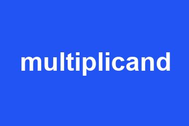 multiplicand