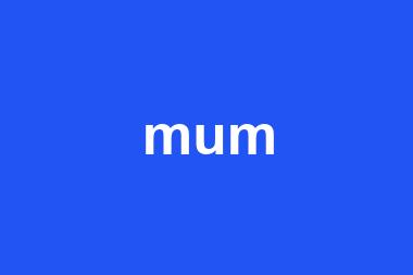 mum