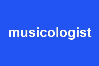 musicologist