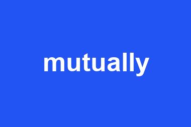 mutually