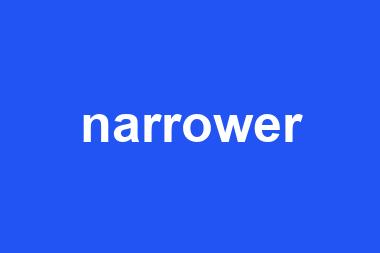 narrower