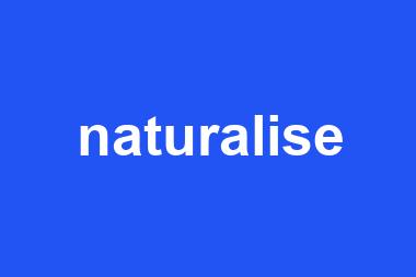 naturalise