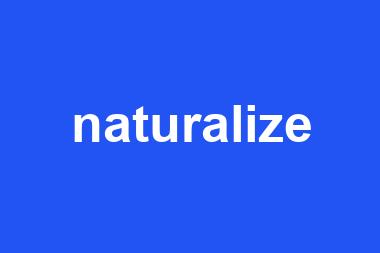 naturalize