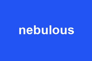 nebulous