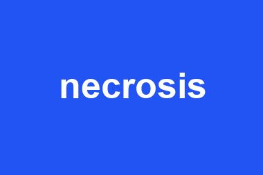 necrosis