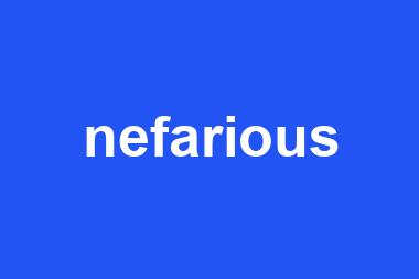 nefarious