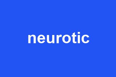 neurotic