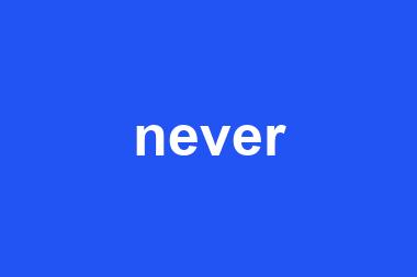 never