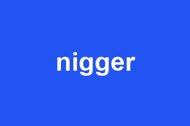 nigger