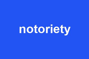 notoriety