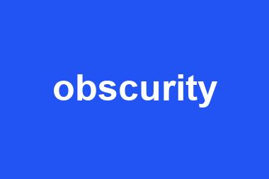 obscurity