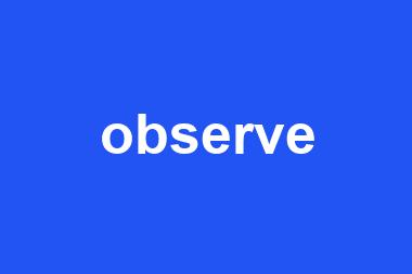 observe