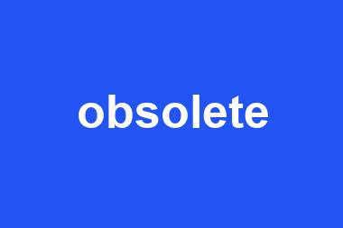 obsolete