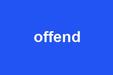 offend