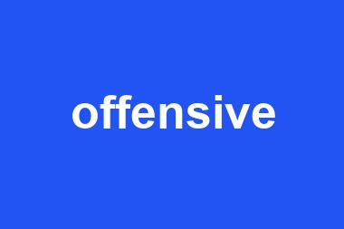 offensive