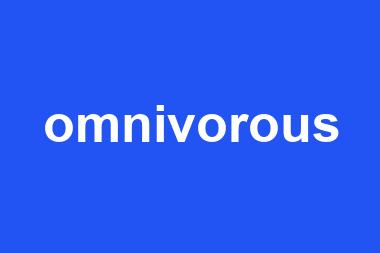 omnivorous