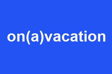 on(a)vacation