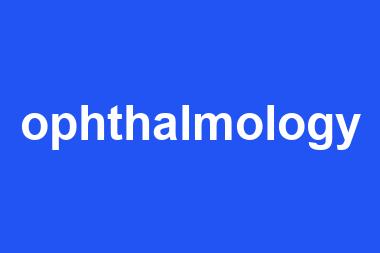 ophthalmology