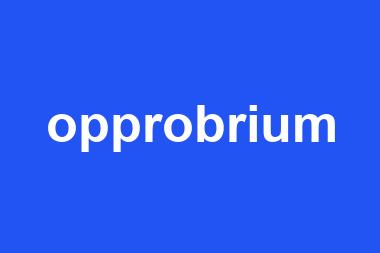 opprobrium