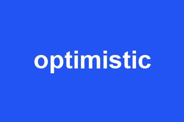 optimistic