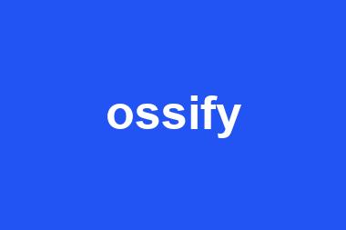 ossify