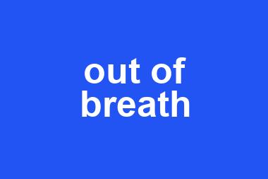 out of breath