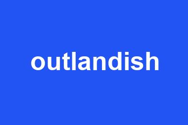 outlandish