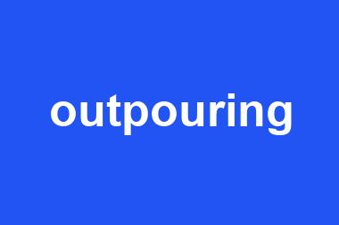 outpouring